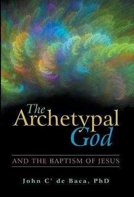 The Archetypal God: And the Baptism of Jesus (Hardback)