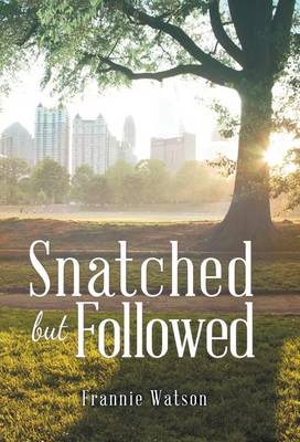 Snatched But Followed (Hardback)
