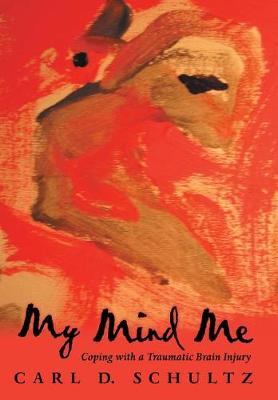 My Mind Me: Coping with a Traumatic Brain Injury (Hardback)