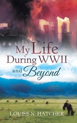 My Life During WWII and Beyond (Hardback)