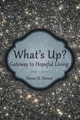 What's Up?: Gateway to Hopeful Living (Paperback)