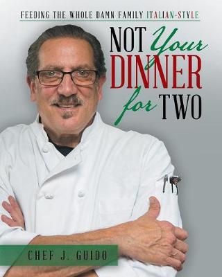 Not Your Dinner for Two: Feeding the Whole Damn Family Italian-Style (Paperback)