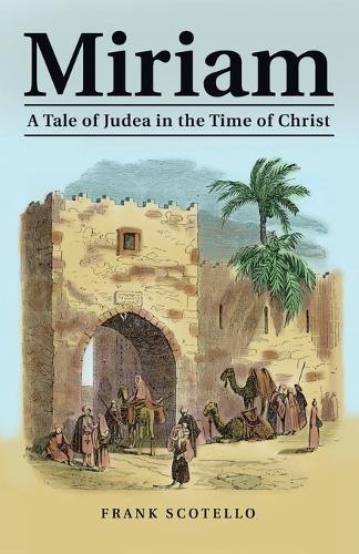 Miriam: A Tale of Judea in the Time of Christ (Paperback)