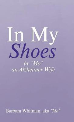 In My Shoes: By "mo," an Alzheimer Wife (Hardback)