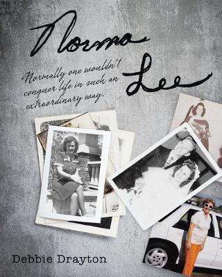 Norma Lee: Normally One Wouldn't Conquer Life in Such an Extraordinary Way. (Paperback)