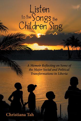Listen to the Songs the Children Sing: A Memoir Reflecting on Some of the Major Social and Political Transformations in Liberia (Paperback)