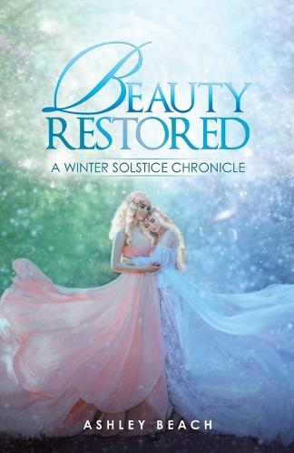 Beauty Restored: A Winter Solstice Chronicle (Paperback)