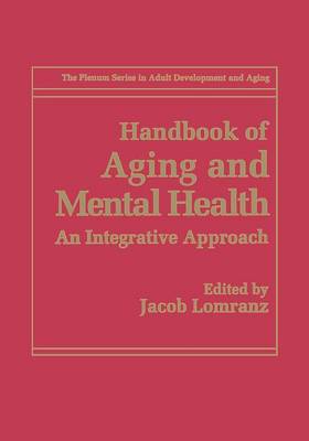 Handbook of Aging and Mental Health: An Integrative Approach - The Springer Series in Adult Development and Aging (Paperback)
