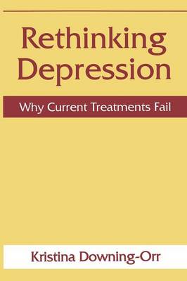 Rethinking Depression: Why Current Treatments Fail (Paperback)
