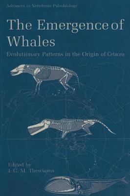 The Emergence of Whales: Evolutionary Patterns in the Origin of Cetacea - Advances in Vertebrate Paleobiology 1 (Paperback)