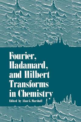 Fourier, Hadamard, and Hilbert Transforms in Chemistry (Paperback)