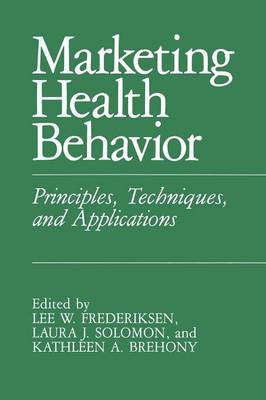 Marketing Health Behavior: Principles, Techniques, and Applications (Paperback)