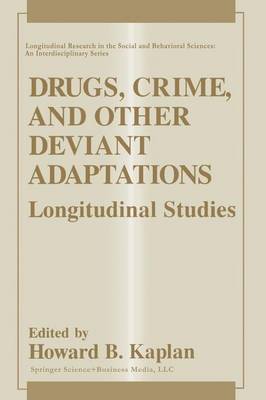 Drugs, Crime, and Other Deviant Adaptations: Longitudinal Studies - Longitudinal Research in the Social and Behavioral Sciences: An Interdisciplinary Series (Paperback)