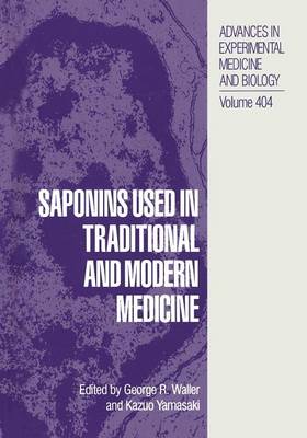 Saponins Used in Traditional and Modern Medicine - Advances in Experimental Medicine and Biology 404 (Paperback)