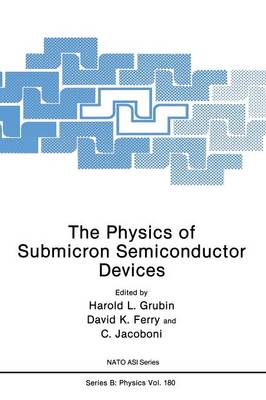The Physics of Submicron Semiconductor Devices - NATO Science Series B 180 (Paperback)