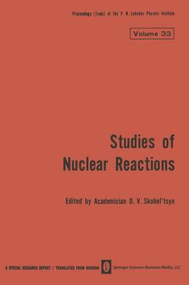 Studies of Nuclear Reactions - The Lebedev Physics Institute Series 33 (Paperback)