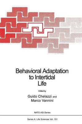 Behavioral Adaptation to Intertidal Life - NATO Science Series A 151 (Paperback)
