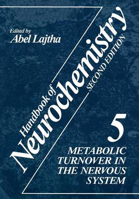 Handbook of Neurochemistry: Handbook of Neurochemistry Metabolic Turnover in the Nervous System Volume 5 (Paperback)