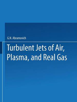 Turbulent Jets of Air, Plasma, and Real Gas / Issledovanie Turbulentnykh Strui Vozdukha, Plazmy I Real'nogo Gaza / , (Paperback)
