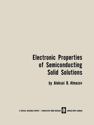 Electronic Properties of Semiconducting Solid Solutions (Paperback)