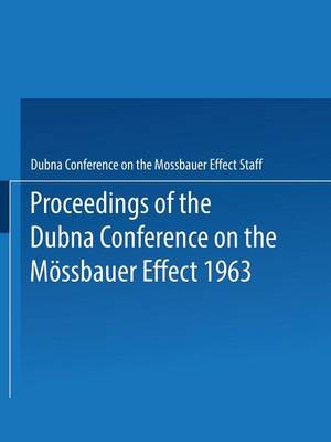 Proceedings of the Dubna Conference on the Moessbauer Effect 1963 (Paperback)