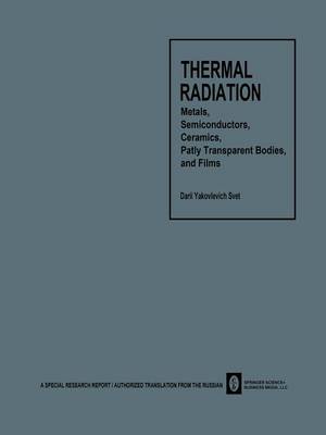 Thermal Radiation: Metals, Semiconductors, Ceramics, Partly Transparent Bodies, and Films (Paperback)