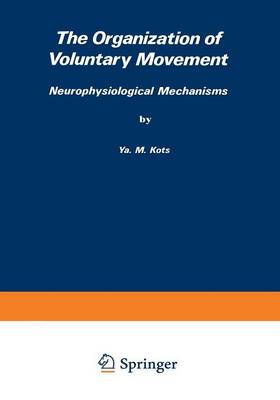 The Organization of Voluntary Movement: Neurophysiological Mechanisms (Paperback)