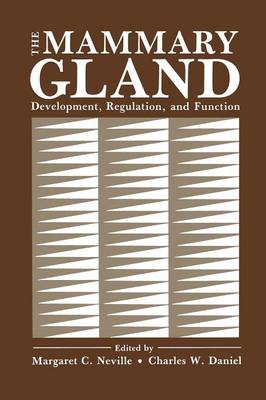 The Mammary Gland: Development, Regulation, and Function (Paperback)