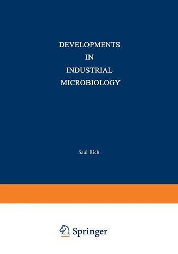 Developments in Industrial Microbiology: Volume 1 Proceedings of the Sixteenth General Meeting of the Society for Industrial Microbiology Held at State College, Pennsylvania, August 30-September 3, 1959 (Paperback)