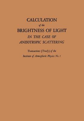 Calculation of the Brightness of Light: In the Case of Anisotropic Scattering (Paperback)