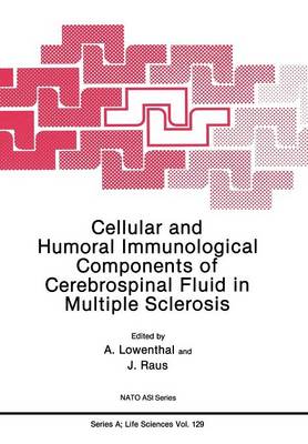 Cellular and Humoral Immunological Components of Cerebrospinal Fluid in Multiple Sclerosis - NATO Science Series A 129 (Paperback)