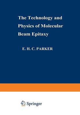 The Technology and Physics of Molecular Beam Epitaxy (Paperback)