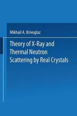 Theory of X-Ray and Thermal Neutron Scattering by Real Crystals (Paperback)