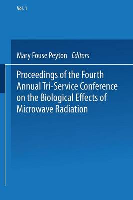 Proceedings of the Fourth Annual Tri-Service Conference on the Biological Effects of Microwave Radiation: Volume 1 16-18 August 1960 New York University Medical Center (Paperback)