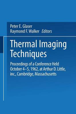 Thermal Imaging Techniques: Proceedings of a Conference Held October 4-5, 1962 at Arthur D. Little, Inc., Cambridge, Massachusetts (Paperback)