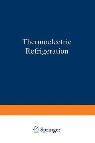 Thermoelectric Refrigeration - The International Cryogenics Monograph Series (Paperback)