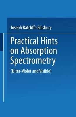 Practical Hints on Absorption Spectrometry: Ultra-Violet and Visible (Paperback)