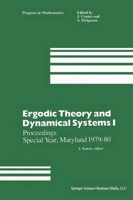 Ergodic Theory and Dynamical Systems I: Proceedings Special Year, Maryland 1979-80 - Progress in Mathematics 10 (Paperback)