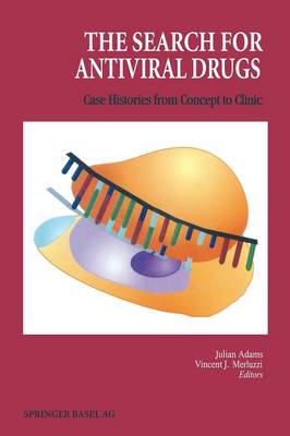 The Search for Antiviral Drugs: Case Histories from Concept to Clinic (Paperback)