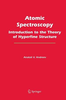 Atomic Spectroscopy: Introduction to the Theory of Hyperfine Structure (Paperback)
