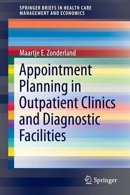 Appointment Planning in Outpatient Clinics and Diagnostic Facilities - SpringerBriefs in Health Care Management and Economics (Paperback)
