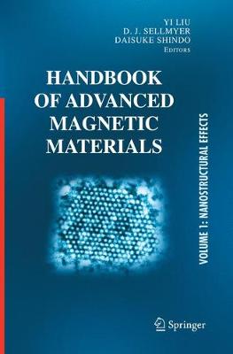 Handbook of Advanced Magnetic Materials: Vol 1. Nanostructural Effects. Vol 2. Characterization and Simulation. Vol 3. Fabrication and Processing. Vol 4. Properties and Applications (Paperback)