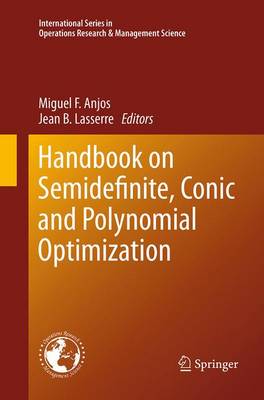 Handbook on Semidefinite, Conic and Polynomial Optimization - International Series in Operations Research & Management Science 166 (Paperback)