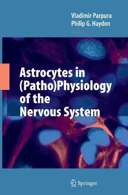 Astrocytes in (Patho)Physiology of the Nervous System (Paperback)