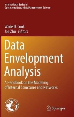 Data Envelopment Analysis: A Handbook of Modeling Internal Structure and Network - International Series in Operations Research & Management Science 208 (Hardback)