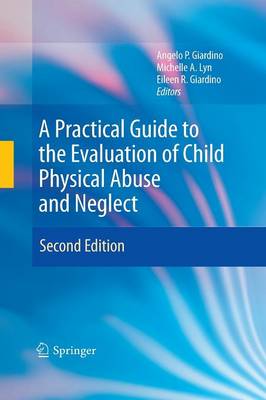 A Practical Guide to the Evaluation of Child Physical Abuse and Neglect (Paperback)
