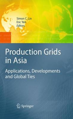 Production Grids in Asia: Applications, Developments and Global Ties (Paperback)