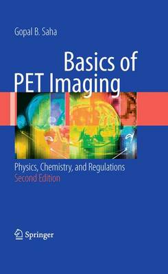 Basics of PET Imaging: Physics, Chemistry, and Regulations (Paperback)