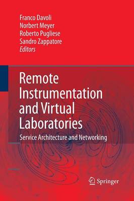 Remote Instrumentation and Virtual Laboratories: Service Architecture and Networking (Paperback)