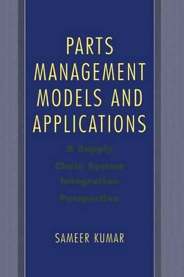 Parts Management Models and Applications: A Supply Chain System Integration Perspective (Paperback)